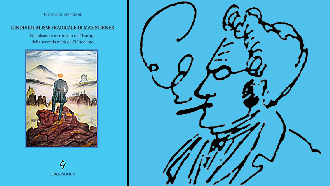 Uscita de “L’individualismo radicale di Max Stirner”, libro postumo di Giovanni Feliciani